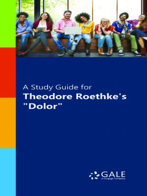 cover image of A Study Guide for Theodore Roethke's "Dolor"